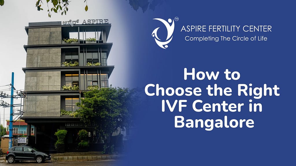 How to Choose the Right IVF Center in Bangalore IVF Center in Bangalore