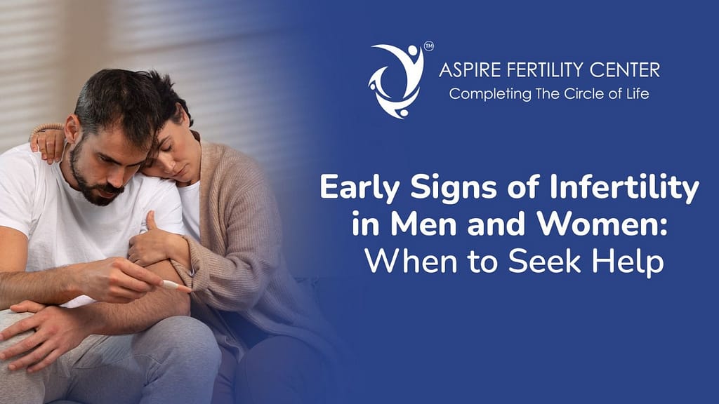 Early Signs of Infertility in Men and Women: When to Seek Help Early Signs of Infertility in Men and Women