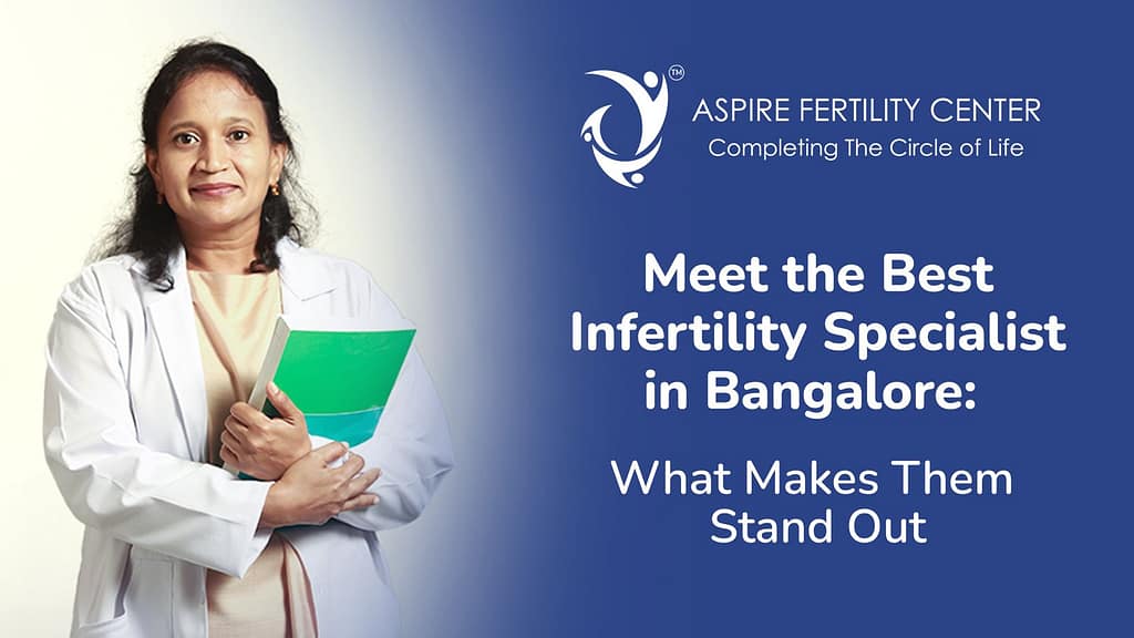 Meet the Best Infertility Specialist in Bangalore: What Makes Them Stand Out Meet the Best Infertility Specialist in Bangalore: What Makes Them Stand Out