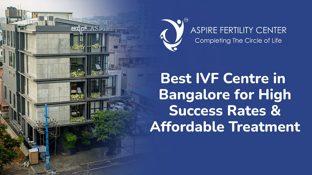 Best IVF Centre in Bangalore for High Success Rates & Affordable Treatment Best IVF centre in Bangalore