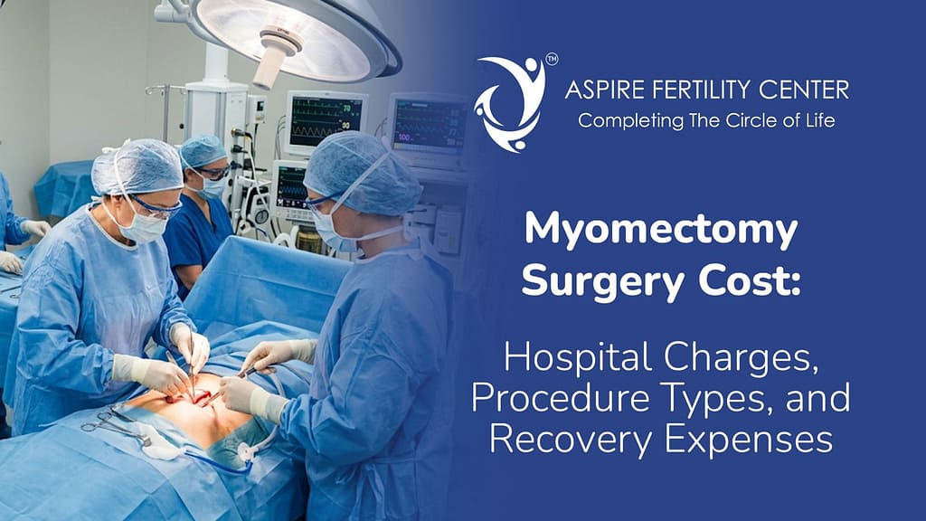 Myomectomy Surgery Cost: Hospital Charges, Procedure Types, and Recovery Expenses Myomectomy Surgery Cost