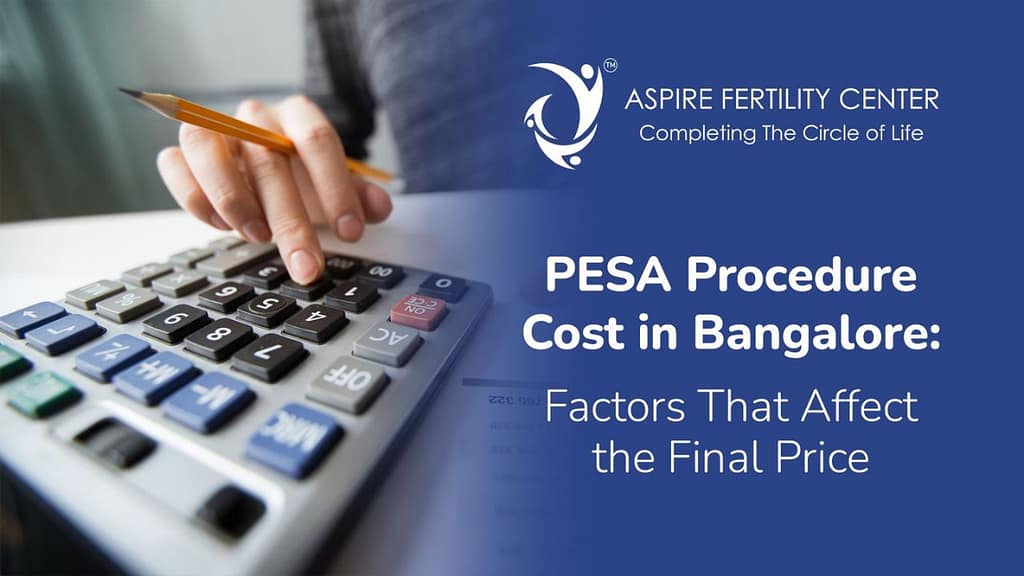 PESA Procedure Cost in Bangalore: Factors That Affect the Final Price _PESA Procedure Cost in Bangalore Factors That Affect the Final Price