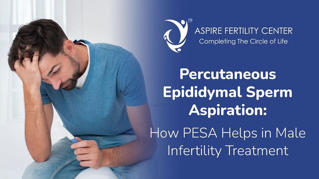 Percutaneous Epididymal Sperm Aspiration: How PESA Helps in Male Infertility Treatment Percutaneous Epididymal Sperm Aspiration How PESA Helps in Male Infertility Treatment