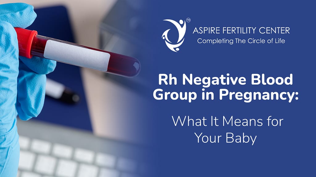 Rh Negative Blood Group in Pregnancy What It Means for Your Baby