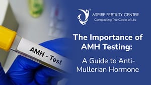 Fertility Articles 1 The Importance of AMH Testing: A Guide to Anti-Mullerian Hormone