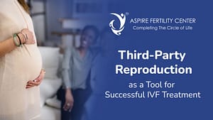 Fertility Articles 1 Third-Party Reproduction: A Comprehensive Guide to Building Families