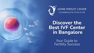 Fertility Articles 1 Best IVF Center in Bangalore