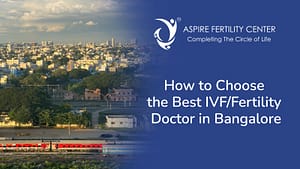Fertility Articles 1 Best IVF/Fertility Doctor in Bangalore